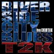 T2k (Senshu Tribe / Y. b Base)/River Side City Blues