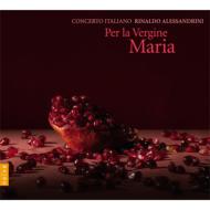 Per La Vergine Maria: Alessandrini / Concerto Italiano