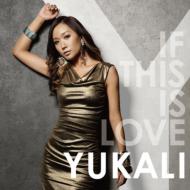 YUKALI/If This Is Love