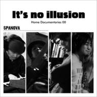 SPANOVA/It's No Illusion / Home Documentaries 00