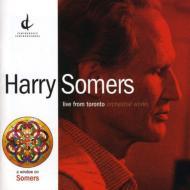Somers Harry/Live From Toronto-orch. works Saraste / A. pauk / Tronto So Etc