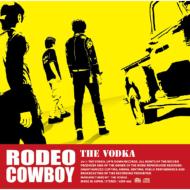 THE VODKA/Rodeo Cowboy