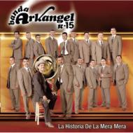 Banda Arkangel R 15/Historia De La Mera Mera