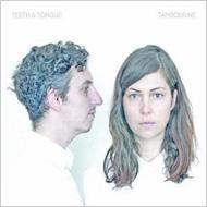 Teeth ＆ Tongue/Tambourine