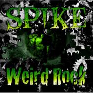 SPIKE/Weird Rock