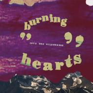 Burning Hearts/Into The Wilderness