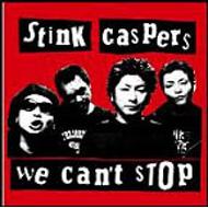 STINK GASPERS/We Can't Stop