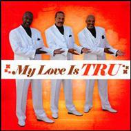 Tru (Soul)/My Love Is Tru