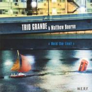 Trio Grande / Matthew Bourne/Hold The Line!