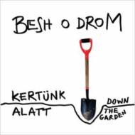 Besh O'drom/Down The Garden