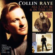 Collin Raye/All I Can Be / In This Life