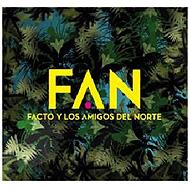 Facto Y Los Amigos Del Norte/F. a.n.