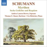 シューマン、ロベルト（1810-1856）/Complete Lieder Vol.6-myrthen Gedichte Und Requiem： A. l.brown(S) T. e.bauer(Br