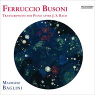バッハ（1685-1750）/(Busoni)piano Transcriptions Vol.2： Baglini