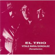 Vitale / Baraj / Gonzalez/El Trio (Recopilacion)