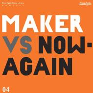 Maker Vs.Now Again