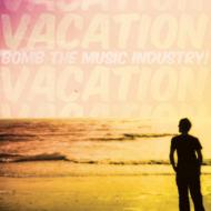 Bomb The Music Industry!/Vacation