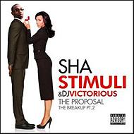 Sha Stimuli  Dj Victorious/Proposal (Breakup Pt.2)