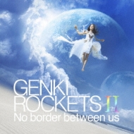 genki rockets ii no border between us infocomm