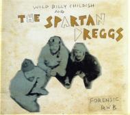 Wild Billy Childish / Spartan Dreggs/Forensic R'n'b