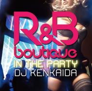DJ KENKAIDA/R  B Boutique-in The Party-mixed By Dj Kenkaida