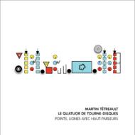 Martin Tetreault / Le Quatuor De Tourne-disques/Points Lignes Avec Haunt-parleurs (+dvd Audio)