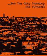 THE NOWHERES/but The City Turning (+book)