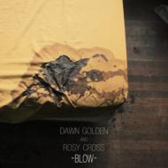 Dawn Golden  Rosy Cross/Blow -ep-