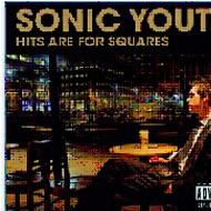 Sonic Youth/Hits Are For Squares