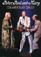 Peter Paul  Mary/25th Anniversary Concert