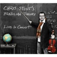 Chris Stout's Brazilian Theory/Live In Concert