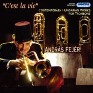 Trombone Classical/Andras Fejer： C'est La Vie-contemporary Hungarian Works For Trombone