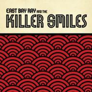East Bay Ray And The Killer Smiles/East Bay Ray  The Killer Smiles