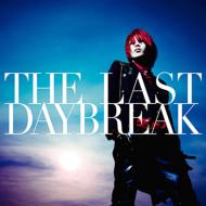 THE LAST DAYBREAK (+DVD)[First Press Limited Edition]