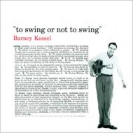 Barney Kessel/To Swing Or Not To Swing