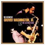 Definitive Grover Washington Jr -The Elektra Years : Grover