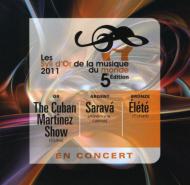 Cuban Martinez Show / Sarava / Elete/Les Syli D'or De La Musique Du Monde 2011 5ieme Edition
