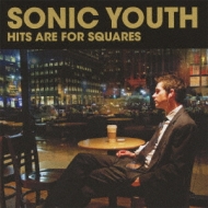 Hits Are For Squares : Sonic Youth | HMV&BOOKS online - UICY-15122