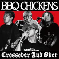 BBQ CHICKENS/Crossover And Over