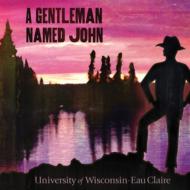 University Of Wisconsin-eau Claire Jazz Ensemble/Gentleman Named John
