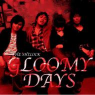 THE SHYLOCK/Gloomy Days