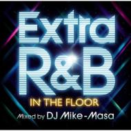 DJ Mike-Masa/Extra R  B -in The Floor- Mixed By Dj Mike-masa
