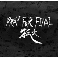 Ѳ/Pray For Final