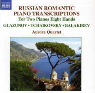 ԥκʽ/Russian Romantic Piano Transcriptions-for 2 Pianos 8 Hands Aurora Quartet