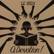 Liz Green/O Devotion!