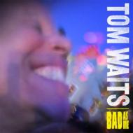 Tom Waits/Bad As Me