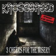 Krossbreed/3 Cheers For The Misery