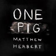 Matthew Herbert/One Pig