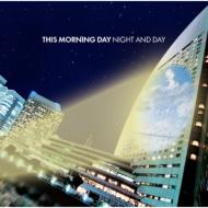 THIS MORNING DAY/Night And Day