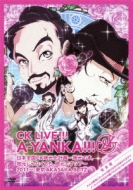 CK LIVE!!! A-YANKA!!! Sʏ